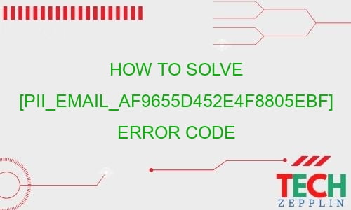 how to solve pii email af9655d452e4f8805ebf error code 28414 - How To Solve [pii_email_af9655d452e4f8805ebf] Error Code