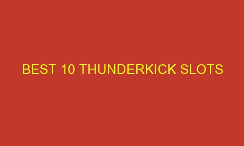 best 10 thunderkick slots 73238 - Best 10 Thunderkick Slots